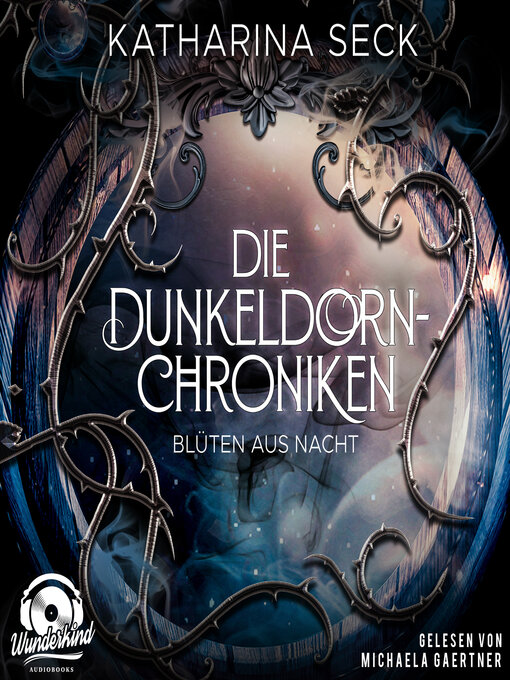Title details for Blüten aus Nacht--Die Dunkeldorn-Chroniken, Band 1 (Ungekürzt) by Katharina Seck - Wait list